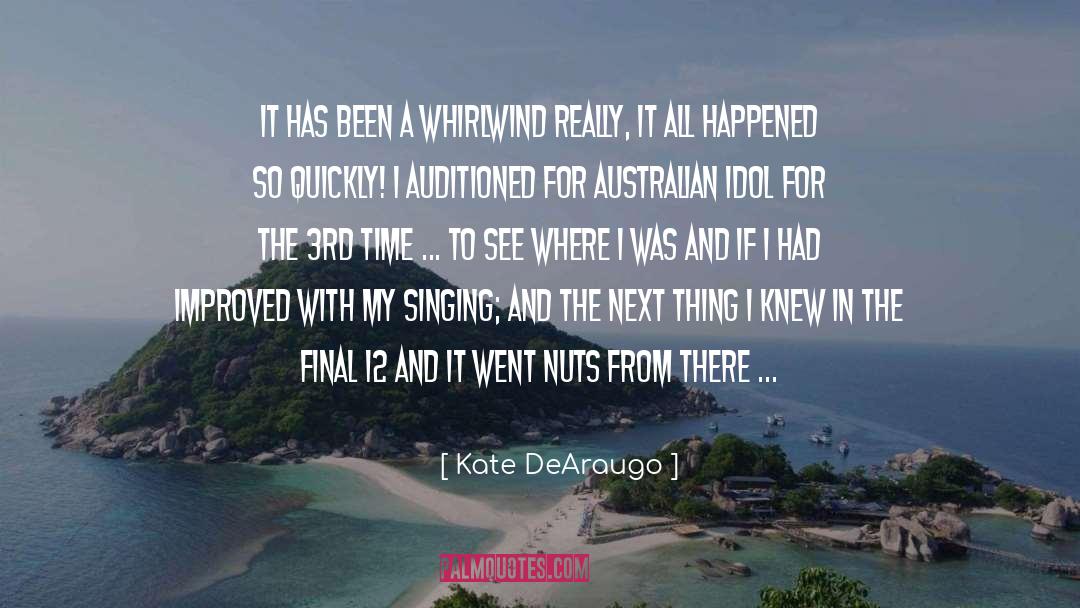Kate DeAraugo Quotes: It has been a whirlwind