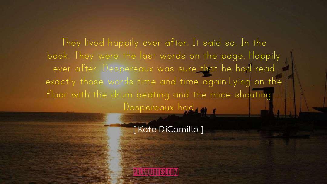 Kate DiCamillo Quotes: They lived happily ever after.