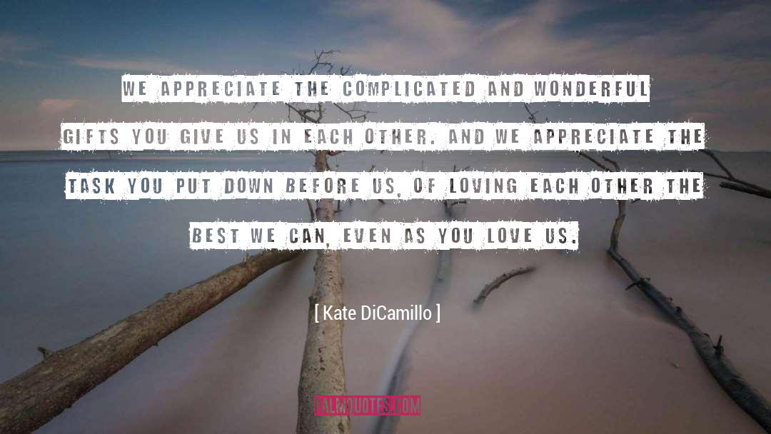 Kate DiCamillo Quotes: We appreciate the complicated and