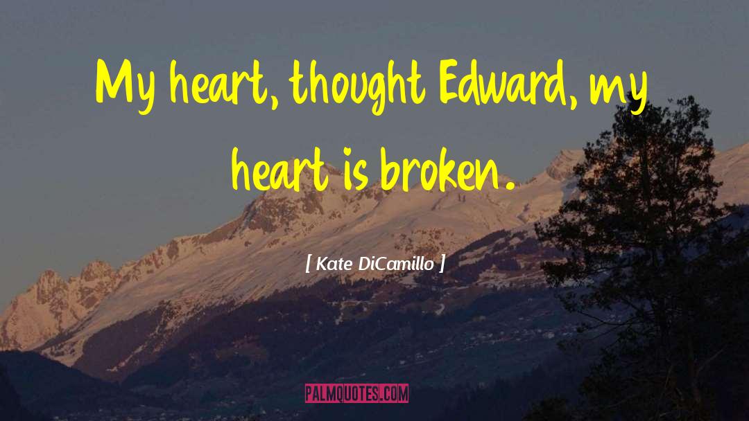 Kate DiCamillo Quotes: My heart, thought Edward, my