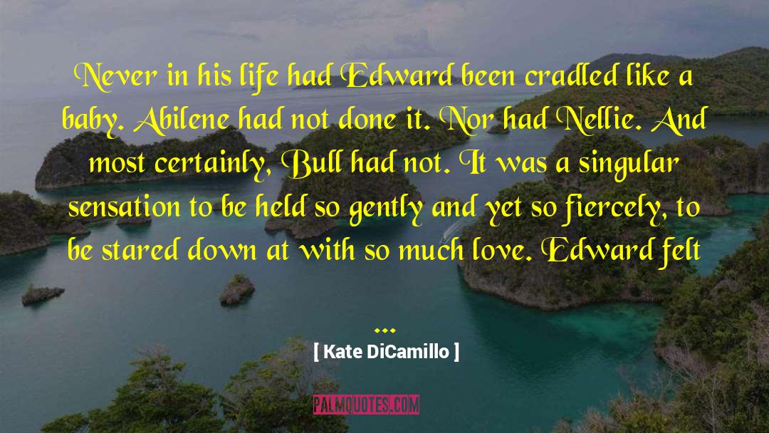 Kate DiCamillo Quotes: Never in his life had