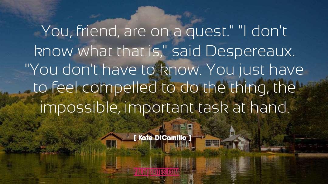 Kate DiCamillo Quotes: You, friend, are on a