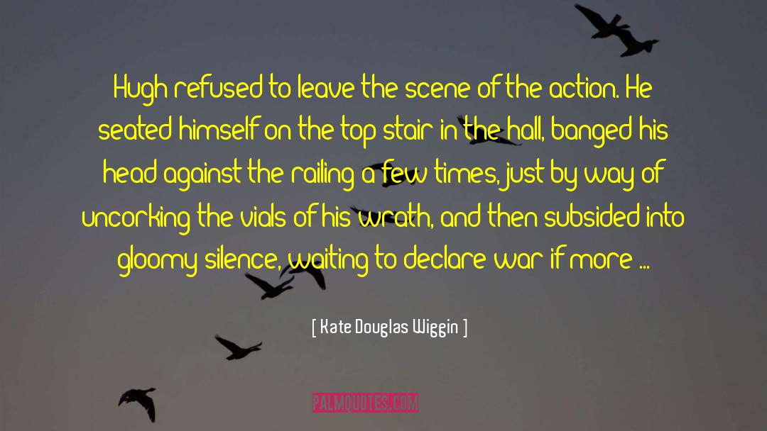 Kate Douglas Wiggin Quotes: Hugh refused to leave the