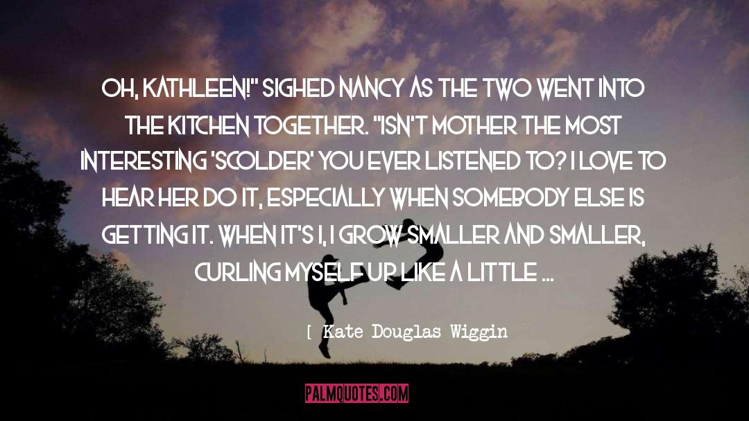 Kate Douglas Wiggin Quotes: Oh, Kathleen!