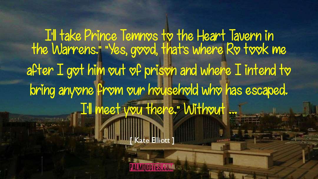 Kate Elliott Quotes: I'll take Prince Temnos to