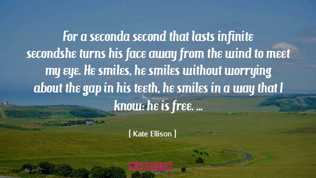 Kate Ellison Quotes: For a second<br>a second that