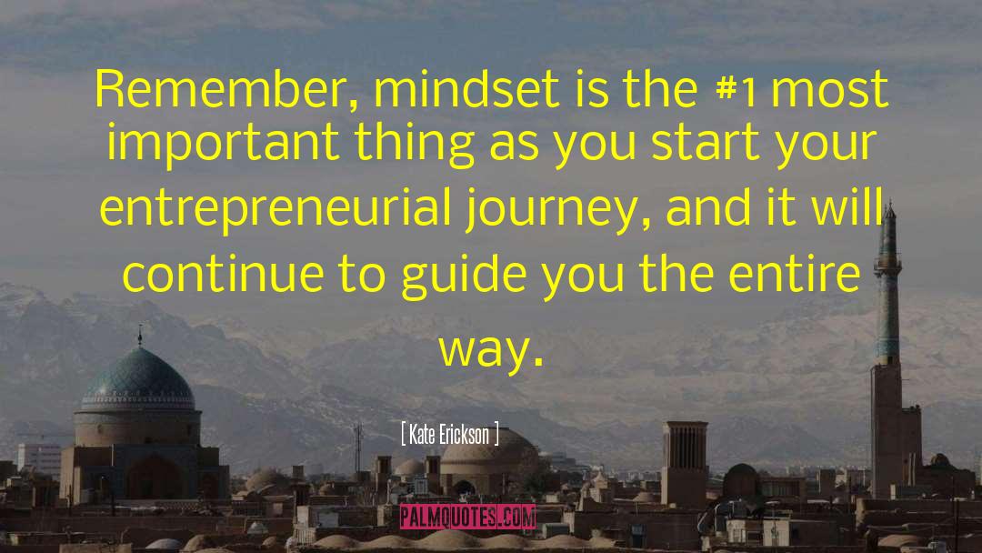 Kate Erickson Quotes: Remember, mindset is the #1