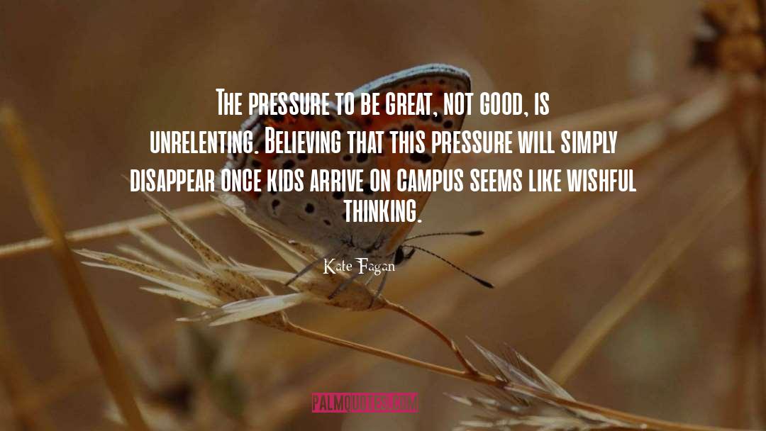 Kate Fagan Quotes: The pressure to be great,