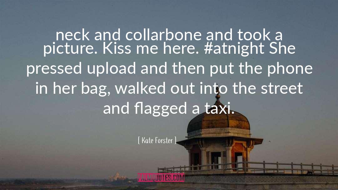 Kate Forster Quotes: neck and collarbone and took