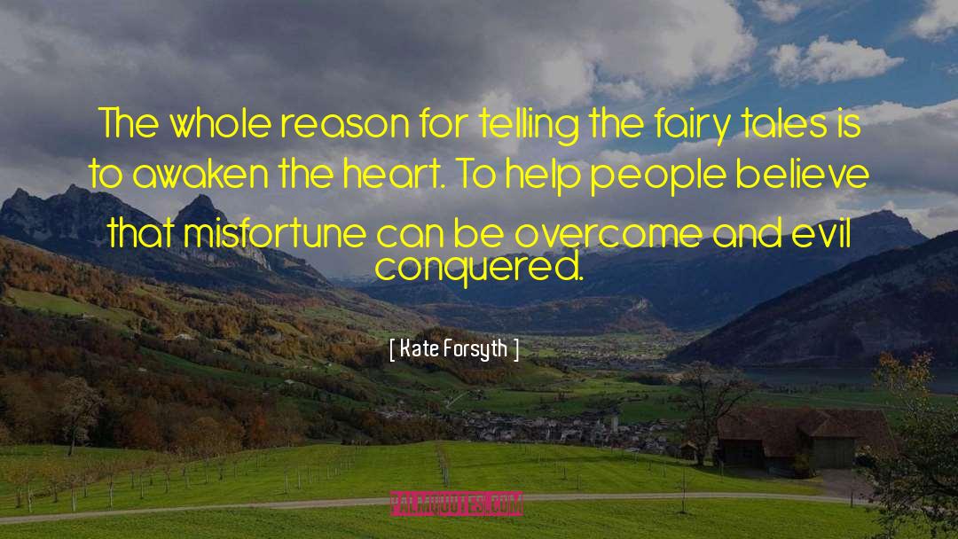 Kate Forsyth Quotes: The whole reason for telling