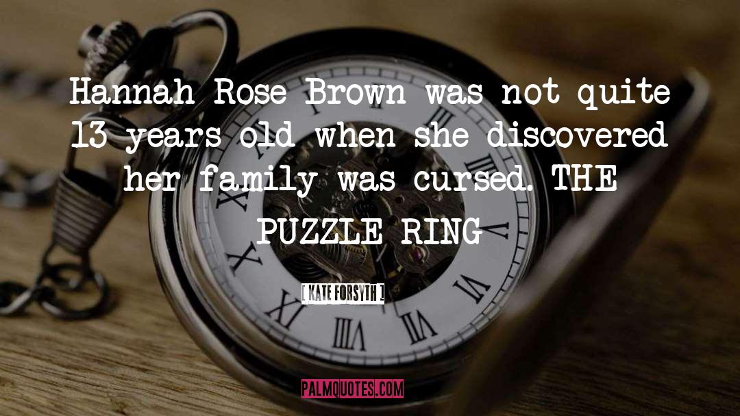 Kate Forsyth Quotes: Hannah Rose Brown was not