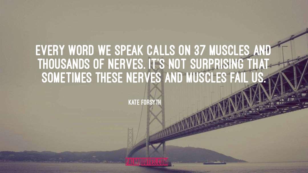 Kate Forsyth Quotes: Every word we speak calls