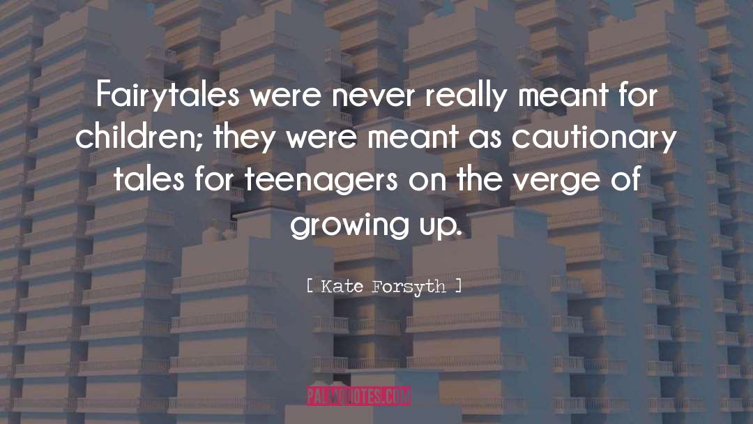 Kate Forsyth Quotes: Fairytales were never really meant