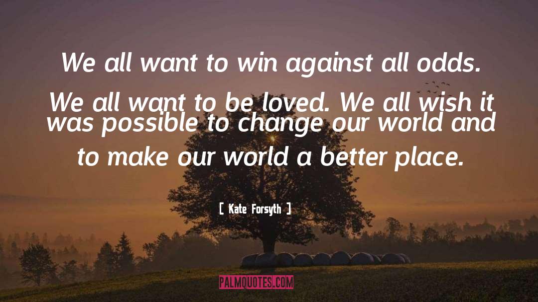 Kate Forsyth Quotes: We all want to win