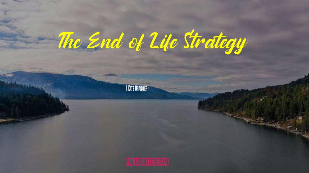 Kate Granger Quotes: The End of Life Strategy