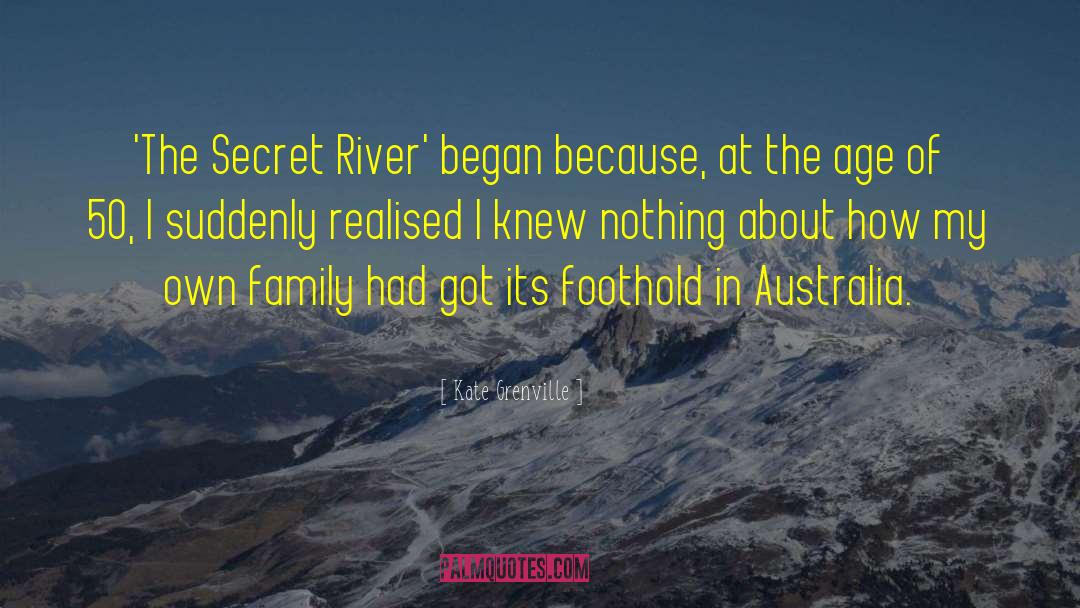 Kate Grenville Quotes: 'The Secret River' began because,