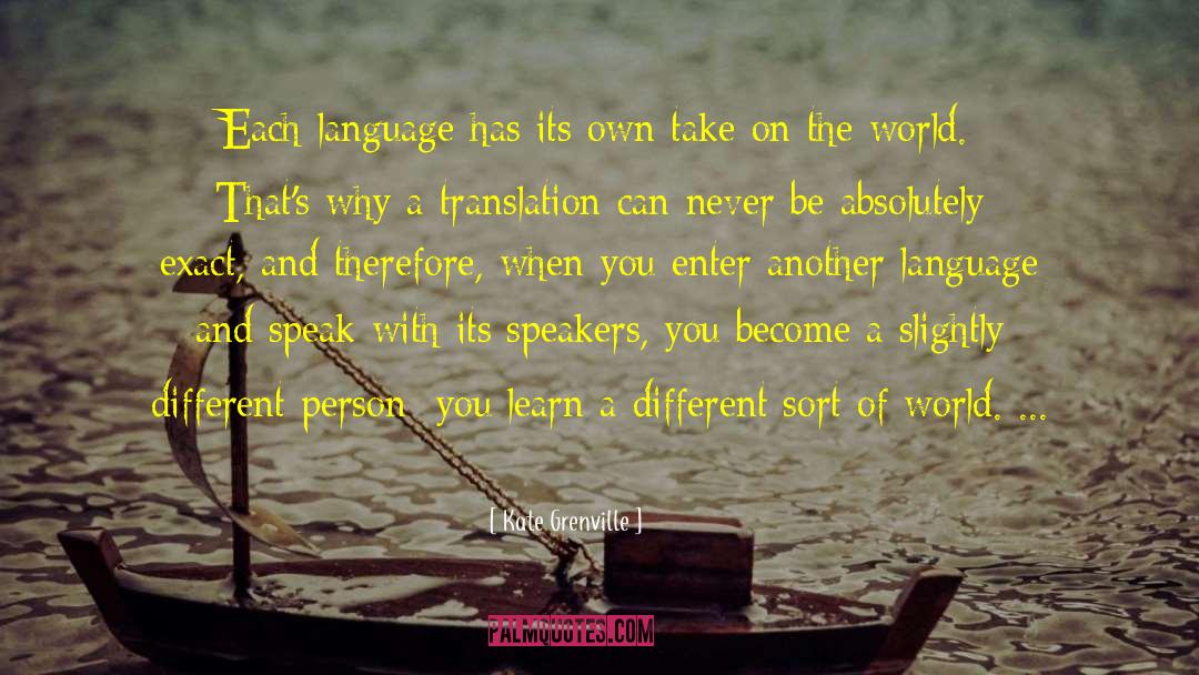 Kate Grenville Quotes: Each language has its own