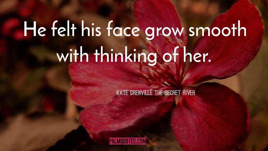 Kate Grenville The Secret River Quotes: He felt his face grow