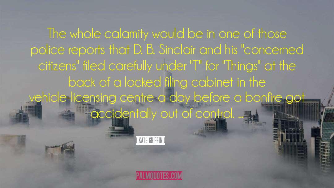 Kate Griffin Quotes: The whole calamity would be