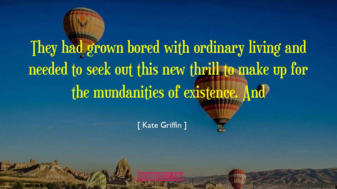 Kate Griffin Quotes: They had grown bored with