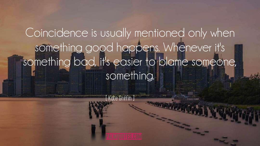 Kate Griffin Quotes: Coincidence is usually mentioned only