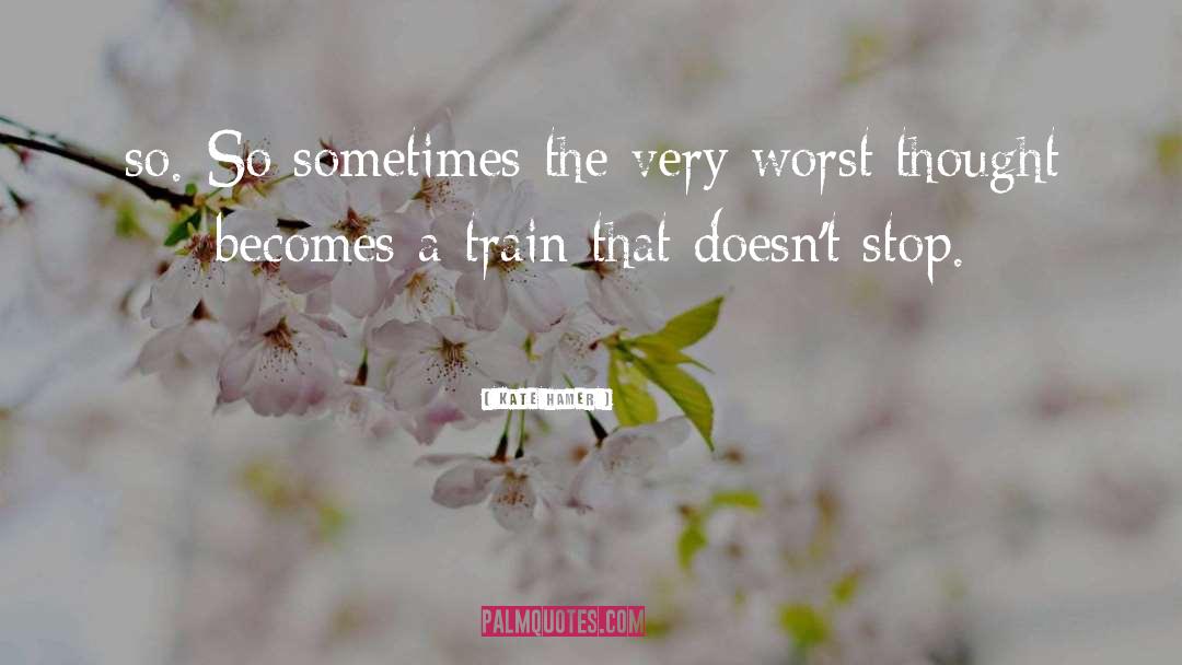 Kate Hamer Quotes: so. So sometimes the very