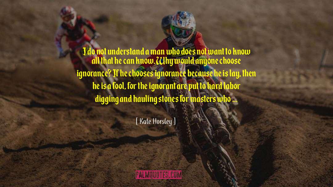 Kate Horsley Quotes: I do not understand a