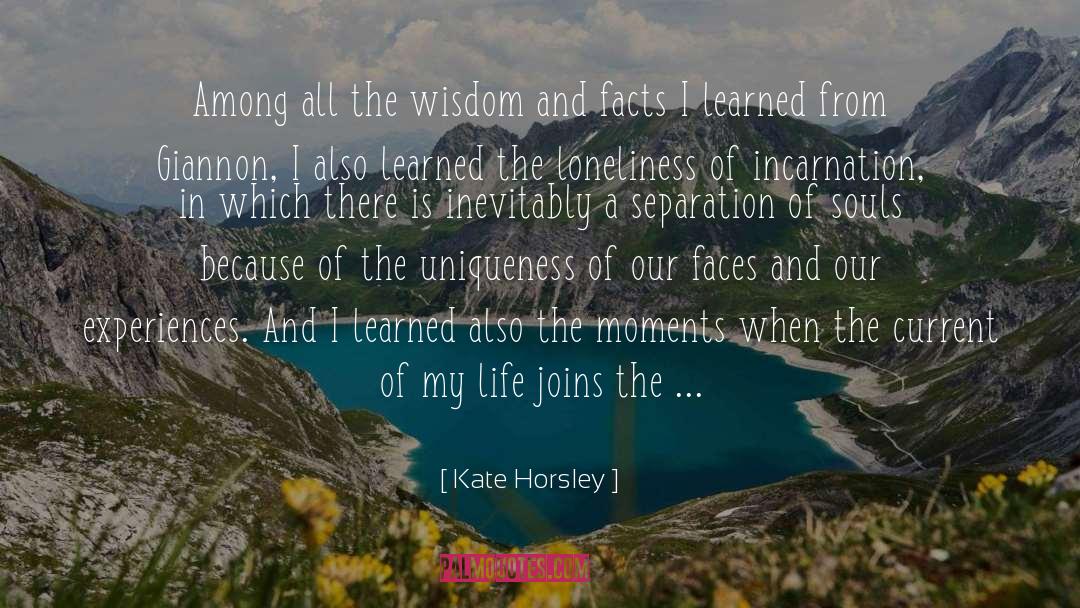Kate Horsley Quotes: Among all the wisdom and