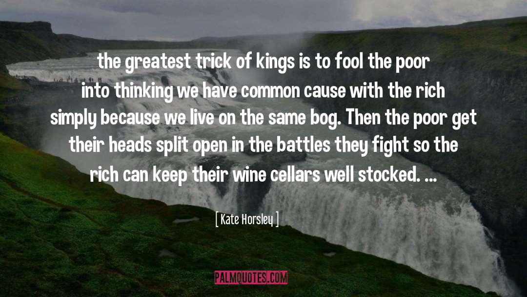 Kate Horsley Quotes: the greatest trick of kings