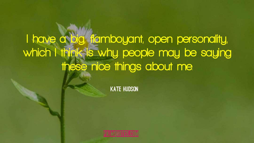 Kate Hudson Quotes: I have a big, flamboyant,