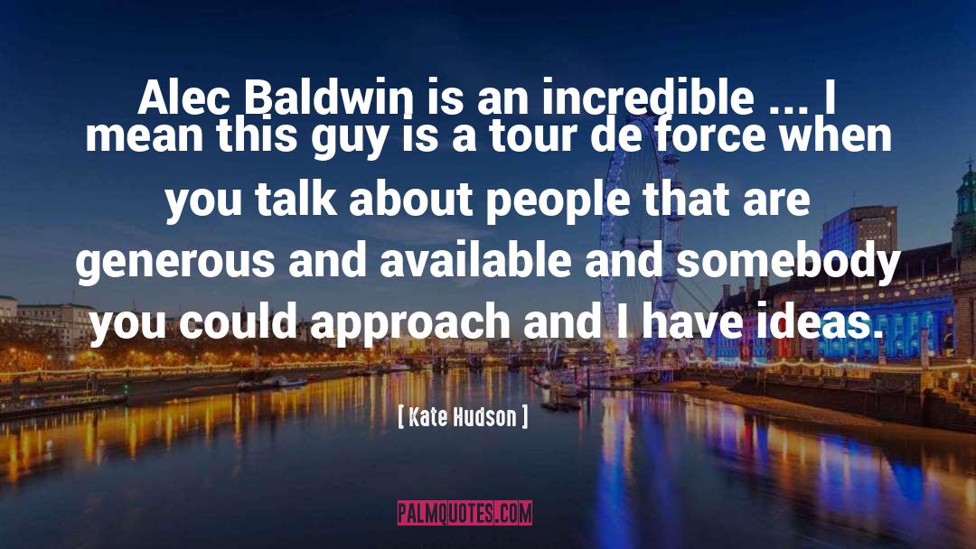 Kate Hudson Quotes: Alec Baldwin is an incredible