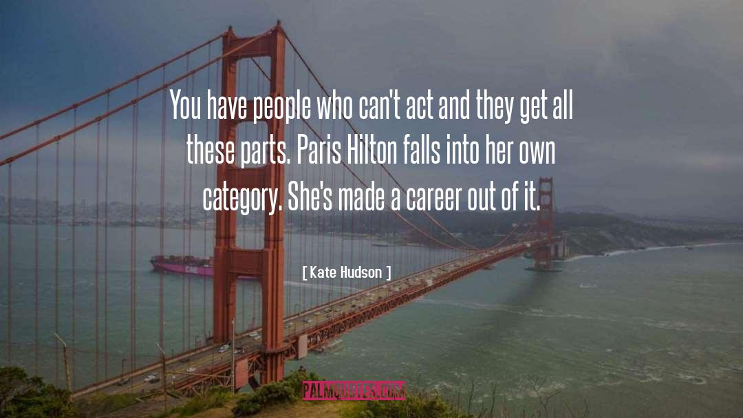 Kate Hudson Quotes: You have people who can't