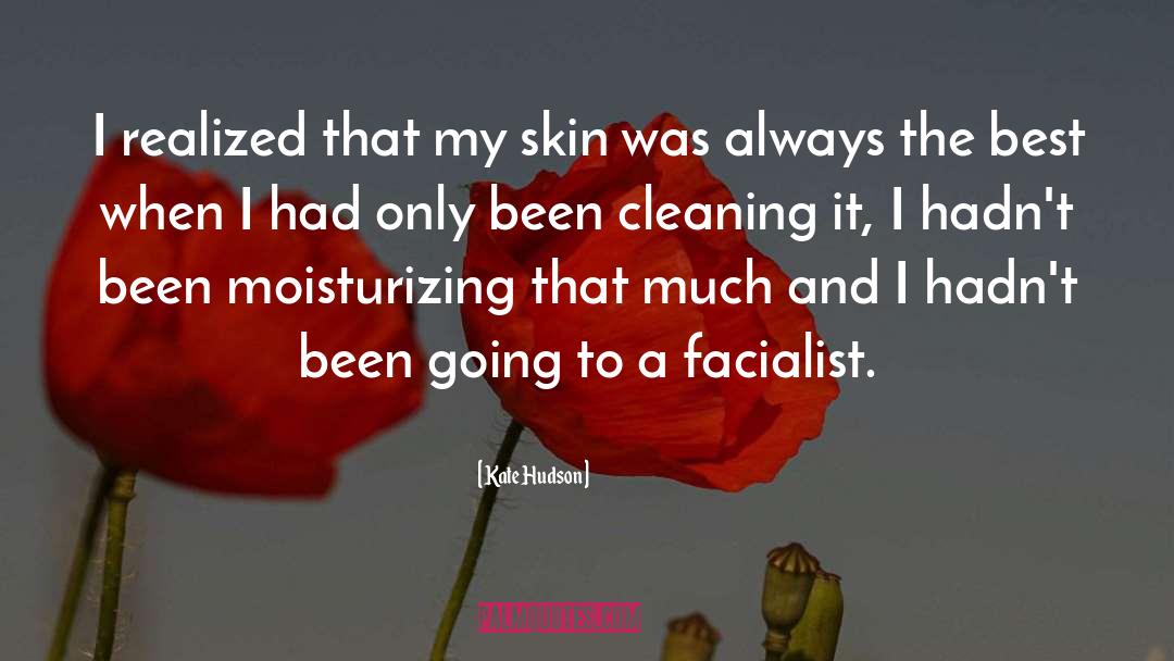Kate Hudson Quotes: I realized that my skin