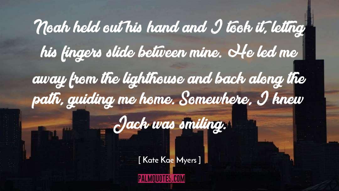 Kate Kae Myers Quotes: Noah held out his hand