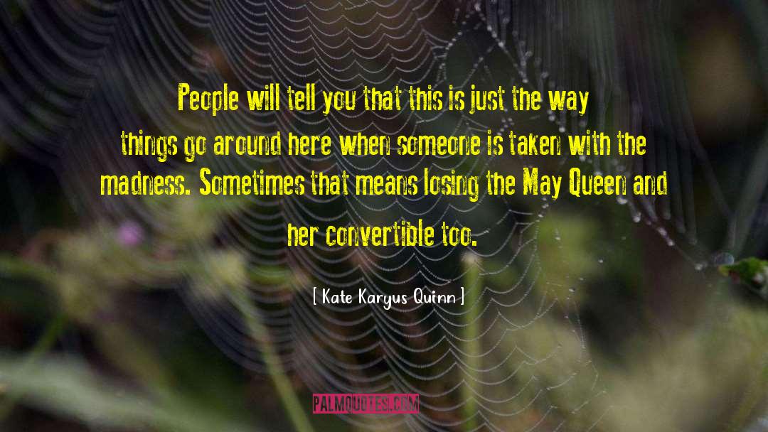 Kate Karyus Quinn Quotes: People will tell you that