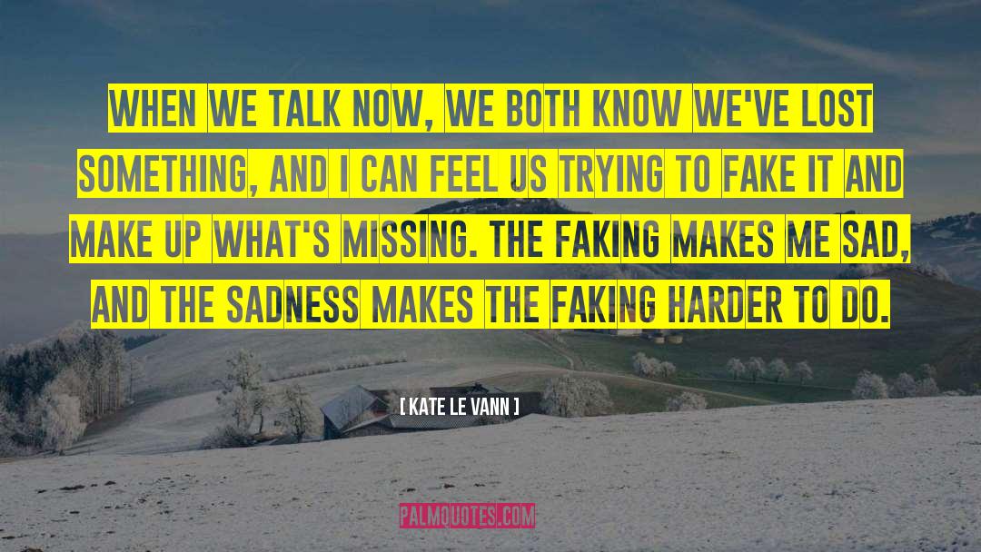 Kate Le Vann Quotes: When we talk now, we