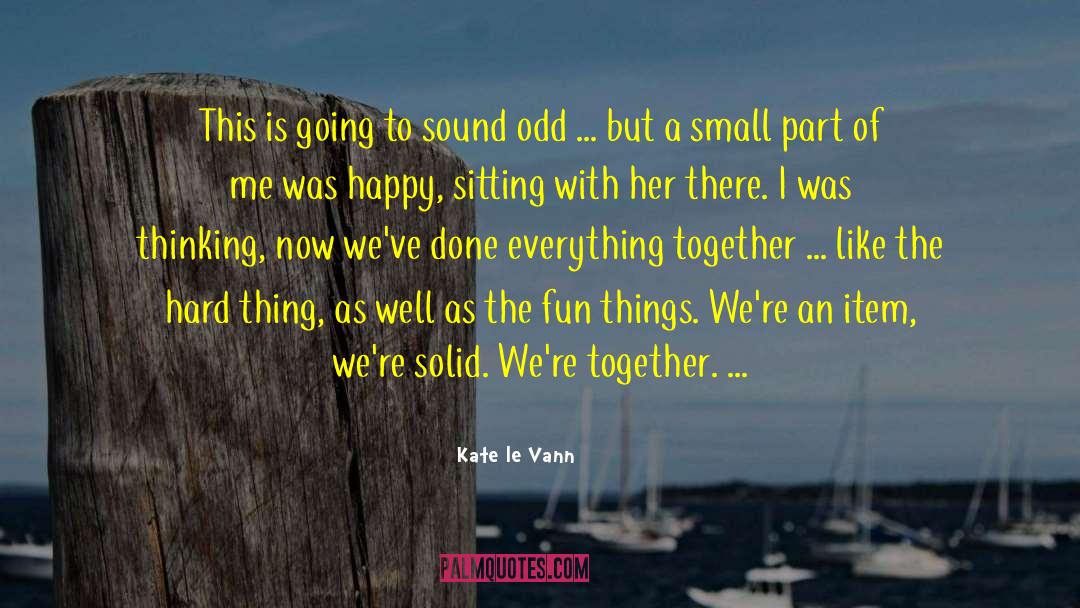 Kate Le Vann Quotes: This is going to sound