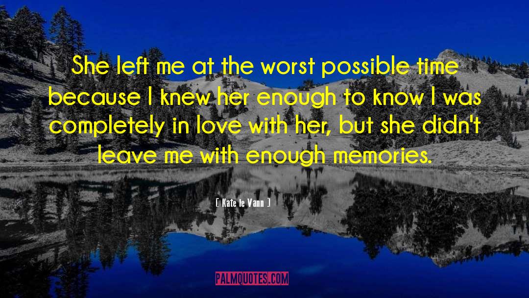 Kate Le Vann Quotes: She left me at the