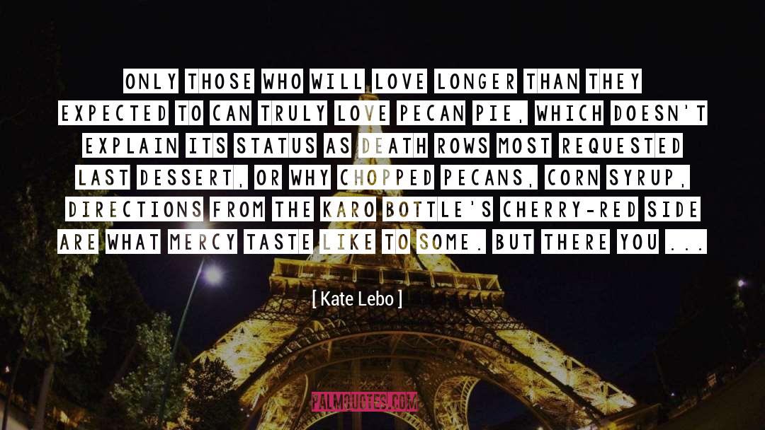 Kate Lebo Quotes: Only those who will love