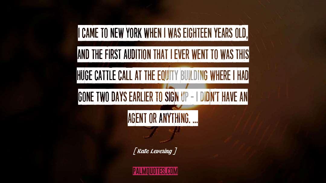 Kate Levering Quotes: I came to New York