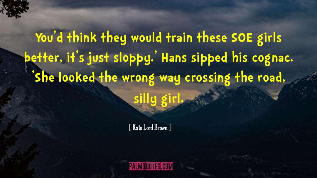 Kate Lord Brown Quotes: You'd think they would train