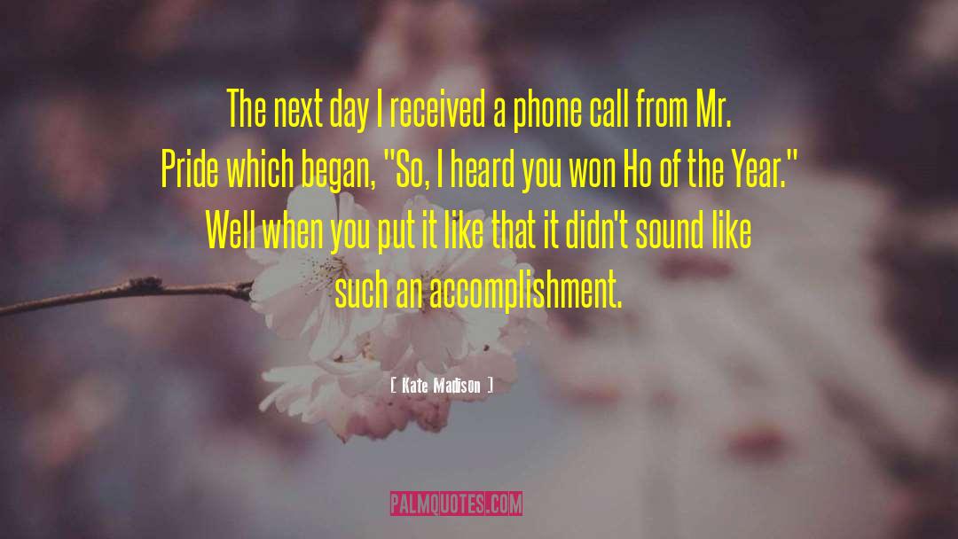 Kate Madison Quotes: The next day I received