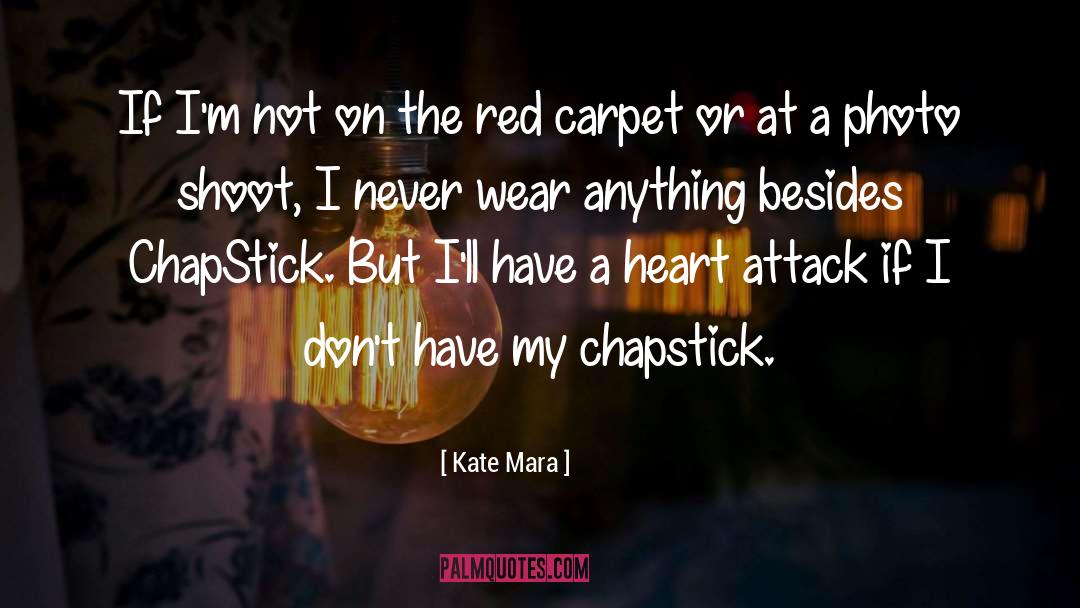 Kate Mara Quotes: If I'm not on the