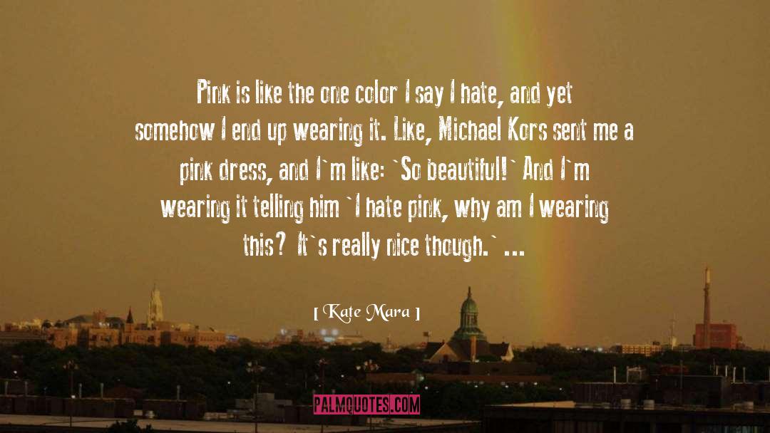 Kate Mara Quotes: Pink is like the one