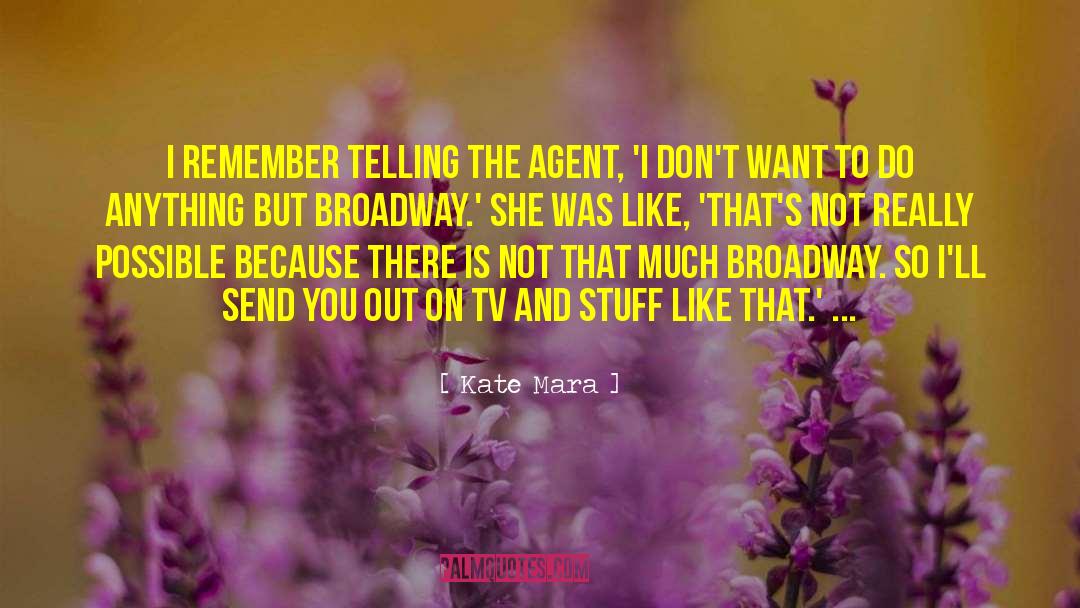 Kate Mara Quotes: I remember telling the agent,