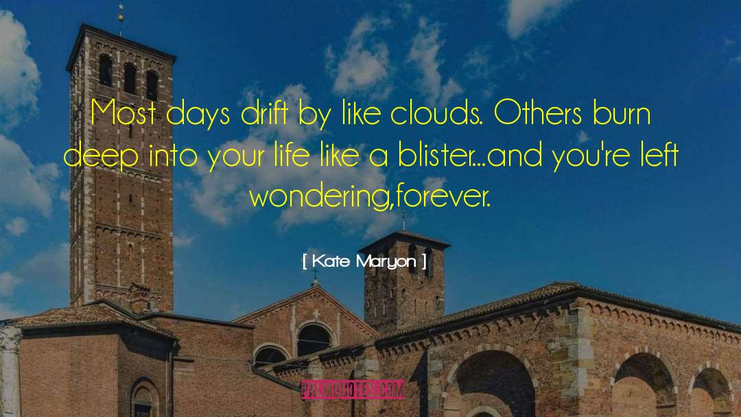 Kate Maryon Quotes: Most days drift by like