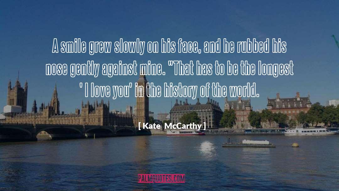 Kate  McCarthy Quotes: A smile grew slowly on