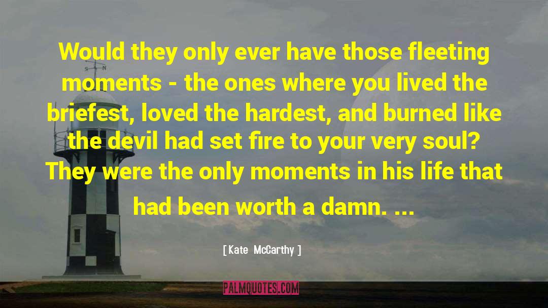 Kate  McCarthy Quotes: Would they only ever have