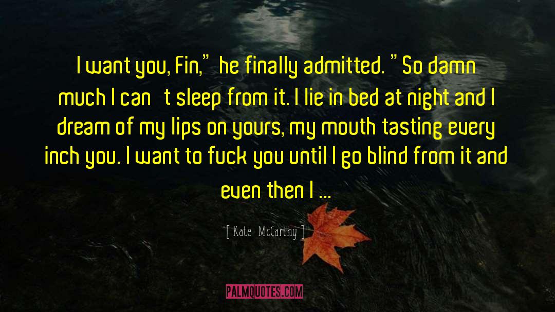 Kate  McCarthy Quotes: I want you, Fin,