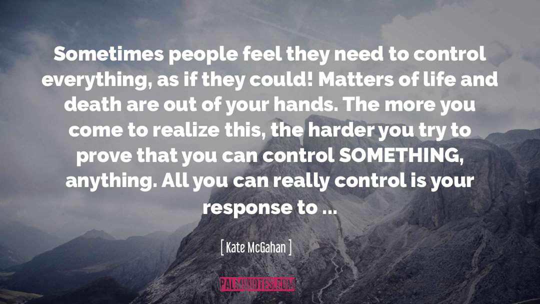 Kate McGahan Quotes: Sometimes people feel they need